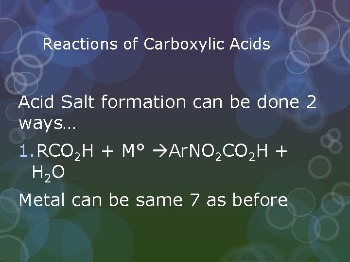 Reactions of Carboxylic Acids Acid Salt formation can be done 2 ways… 1. RCO