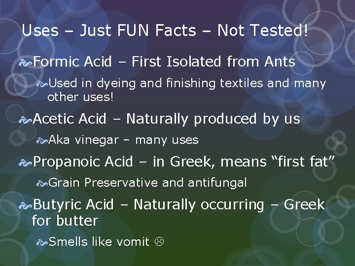Uses – Just FUN Facts – Not Tested! Formic Acid – First Isolated from