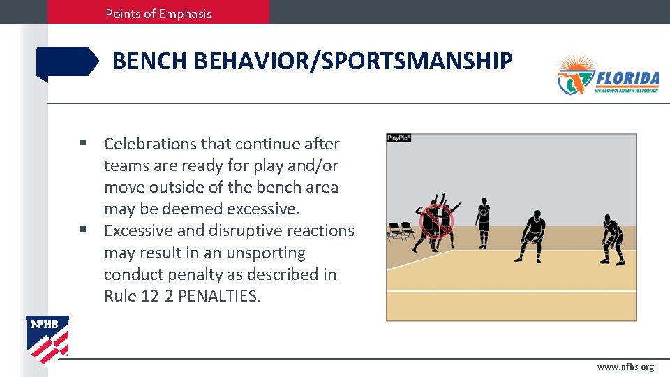 Points of Emphasis BENCH BEHAVIOR/SPORTSMANSHIP § Celebrations that continue after teams are ready for