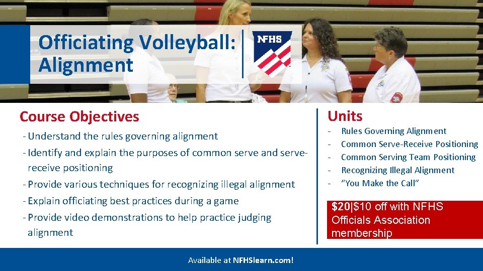 Officiating Volleyball: Alignment Units Course Objectives - Understand the rules governing alignment - Identify