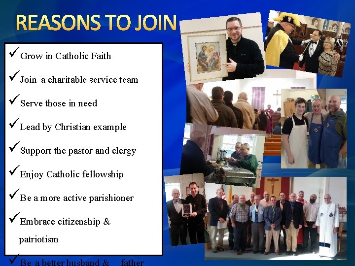REASONS TO JOIN üGrow in Catholic Faith üJoin a charitable service team üServe those