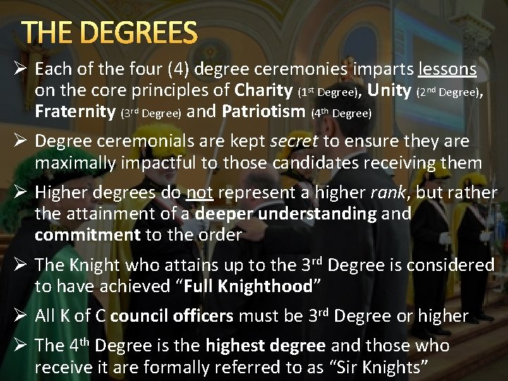 THE DEGREES Ø Each of the four (4) degree ceremonies imparts lessons on the