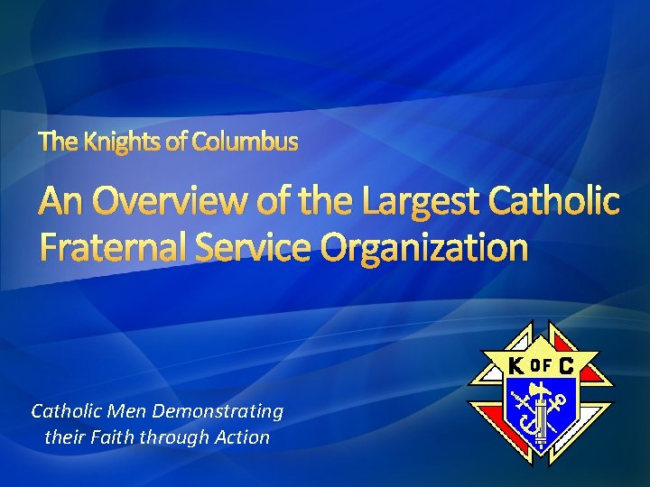 The Knights of Columbus An Overview of the Largest Catholic Fraternal Service Organization Catholic