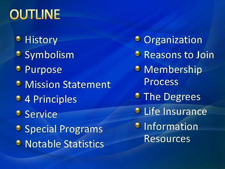OUTLINE History Symbolism Purpose Mission Statement 4 Principles Service Special Programs Notable Statistics Organization