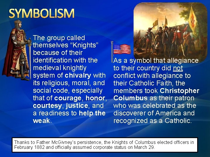 SYMBOLISM The group called themselves “Knights” because of their identification with the medieval knightly