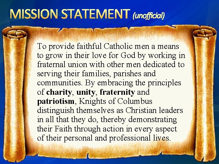MISSION STATEMENT (unofficial) To provide faithful Catholic men a means to grow in their