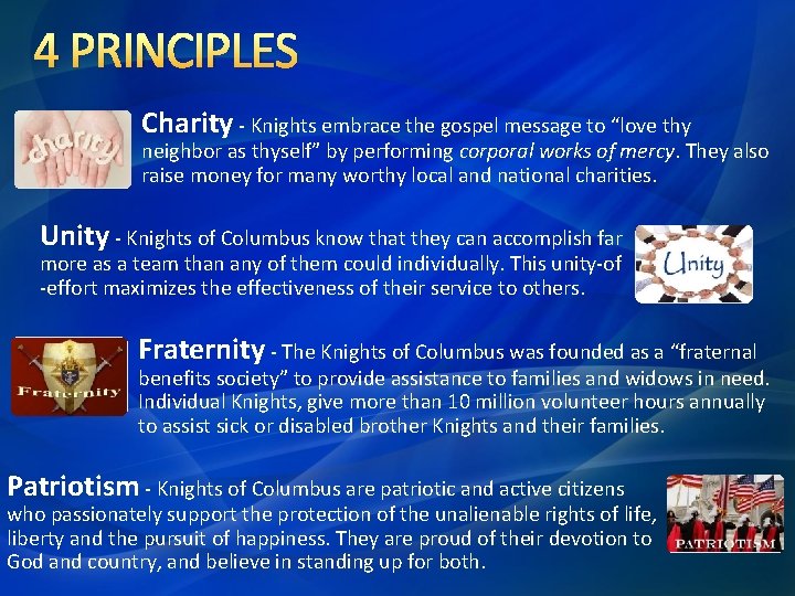 4 PRINCIPLES Charity - Knights embrace the gospel message to “love thy neighbor as