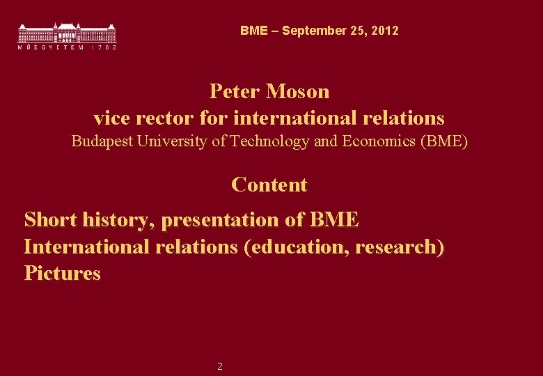 BME – September 25, 2012 Peter Moson vice rector for international relations Budapest University