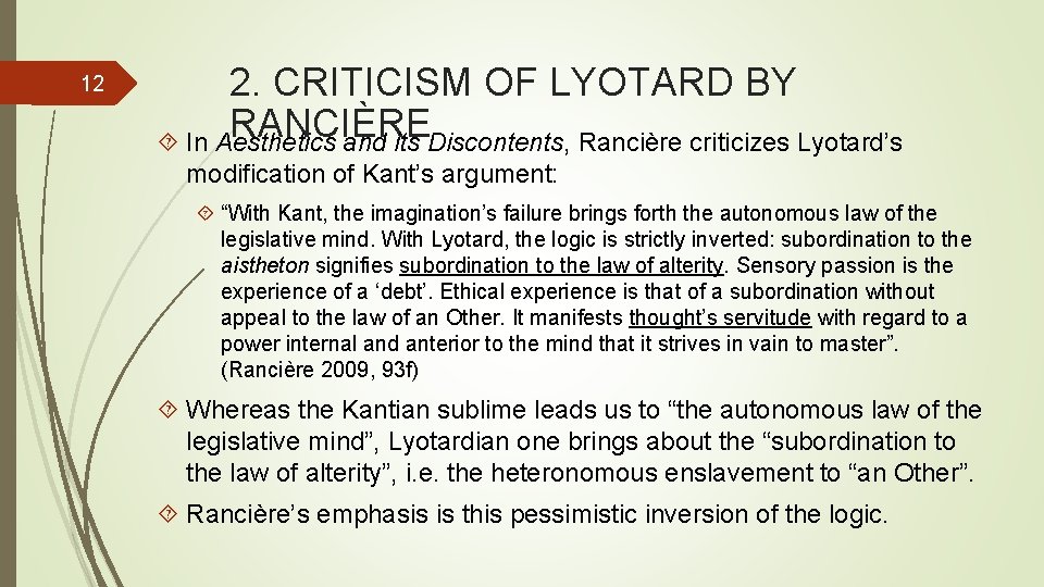 12 2. CRITICISM OF LYOTARD BY RANCIÈRE In Aesthetics and its Discontents, Rancière criticizes 12 2. CRITICISM OF LYOTARD BY RANCIÈRE In Aesthetics and its Discontents, Rancière criticizes