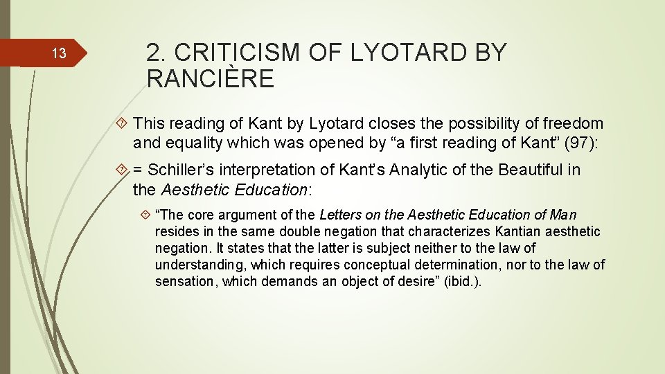 13 2. CRITICISM OF LYOTARD BY RANCIÈRE This reading of Kant by Lyotard closes 13 2. CRITICISM OF LYOTARD BY RANCIÈRE This reading of Kant by Lyotard closes