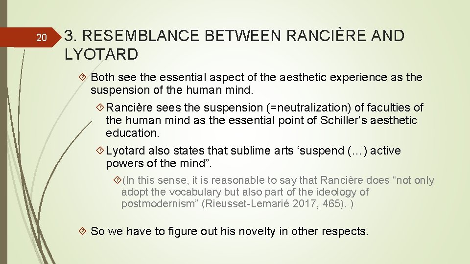 20 3. RESEMBLANCE BETWEEN RANCIÈRE AND LYOTARD Both see the essential aspect of the 20 3. RESEMBLANCE BETWEEN RANCIÈRE AND LYOTARD Both see the essential aspect of the