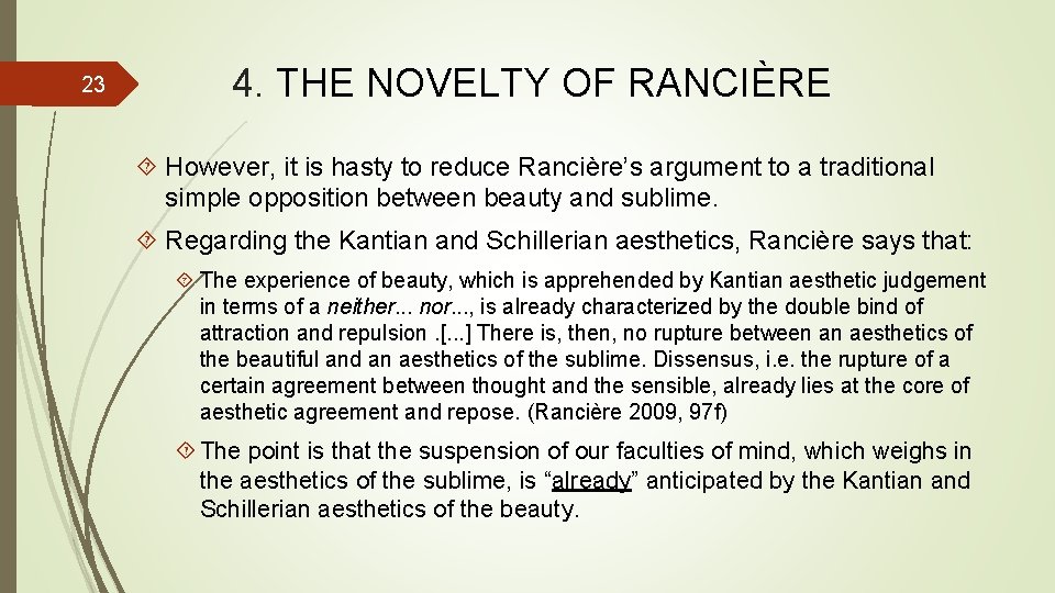 23 4. THE NOVELTY OF RANCIÈRE However, it is hasty to reduce Rancière’s argument 23 4. THE NOVELTY OF RANCIÈRE However, it is hasty to reduce Rancière’s argument