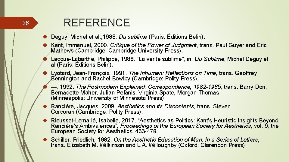 26 REFERENCE l Deguy, Michel et al. , 1988. Du sublime (Paris: Éditions Belin). 26 REFERENCE l Deguy, Michel et al. , 1988. Du sublime (Paris: Éditions Belin).