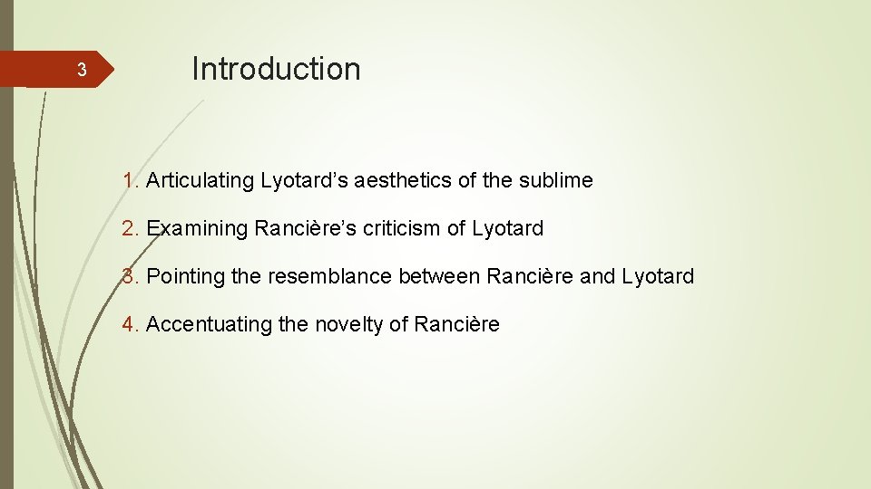 3 Introduction 1. Articulating Lyotard’s aesthetics of the sublime 2. Examining Rancière’s criticism of 3 Introduction 1. Articulating Lyotard’s aesthetics of the sublime 2. Examining Rancière’s criticism of