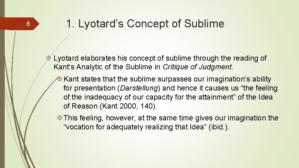 6 1. Lyotard’s Concept of Sublime Lyotard elaborates his concept of sublime through the 6 1. Lyotard’s Concept of Sublime Lyotard elaborates his concept of sublime through the
