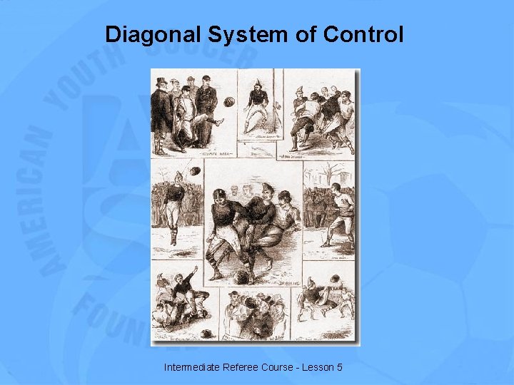 Diagonal System of Control Intermediate Referee Course - Lesson 5 