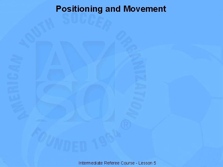 Positioning and Movement Intermediate Referee Course - Lesson 5 