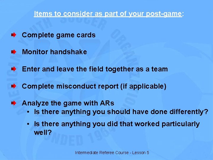 Items to consider as part of your post-game: Complete game cards Monitor handshake Enter