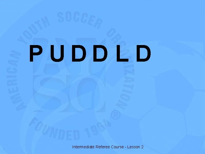 PUDD LD Intermediate Referee Course - Lesson 2 
