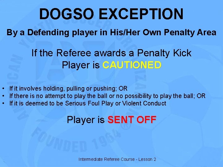 DOGSO EXCEPTION By a Defending player in His/Her Own Penalty Area If the Referee