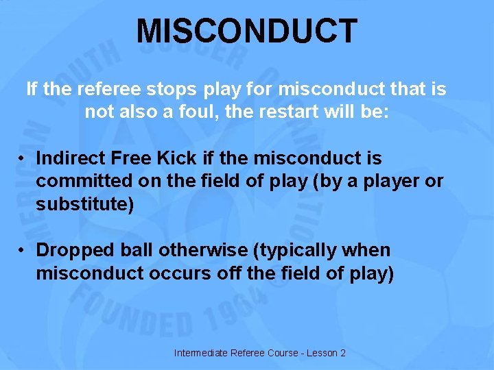 MISCONDUCT If the referee stops play for misconduct that is not also a foul,