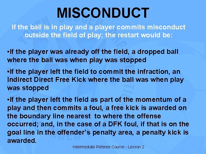 MISCONDUCT If the ball is in play and a player commits misconduct outside the