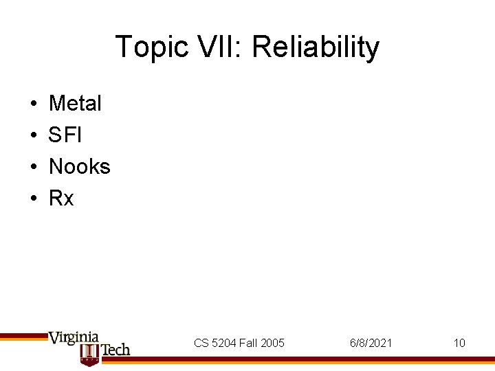 Topic VII: Reliability • • Metal SFI Nooks Rx CS 5204 Fall 2005 6/8/2021