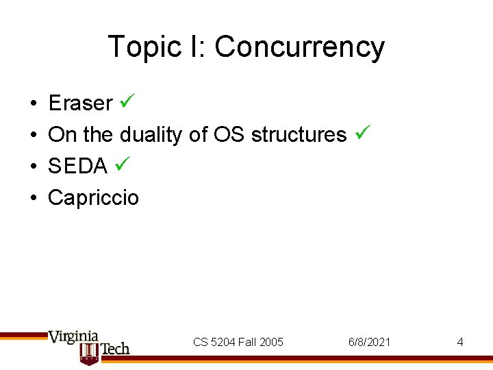 Topic I: Concurrency • • Eraser On the duality of OS structures SEDA Capriccio