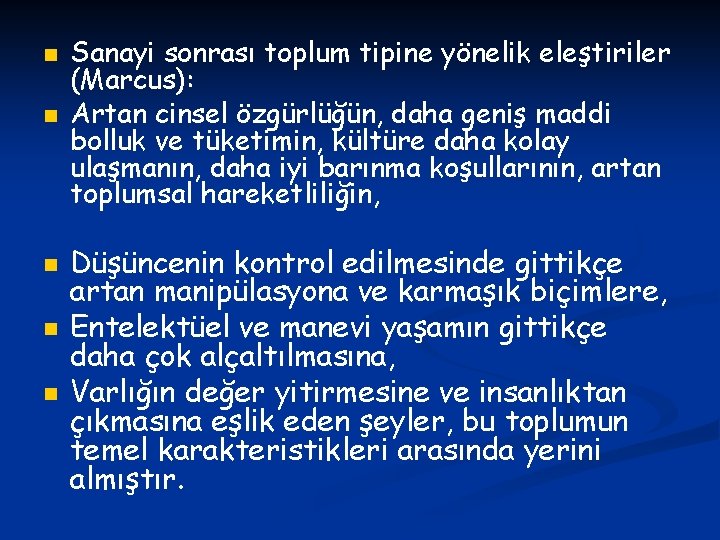 n n n Sanayi sonrası toplum tipine yönelik eleştiriler (Marcus): Artan cinsel özgürlüğün, daha