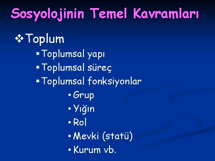 Sosyolojinin Temel Kavramları v. Toplum § Toplumsal yapı § Toplumsal süreç § Toplumsal fonksiyonlar