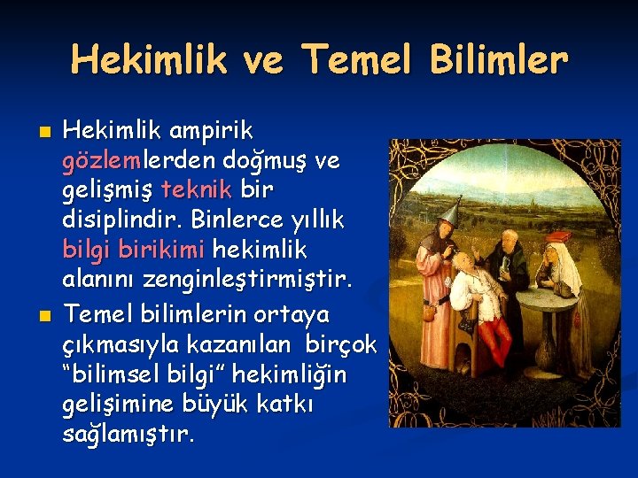 Hekimlik ve Temel Bilimler n n Hekimlik ampirik gözlemlerden doğmuş ve gelişmiş teknik bir