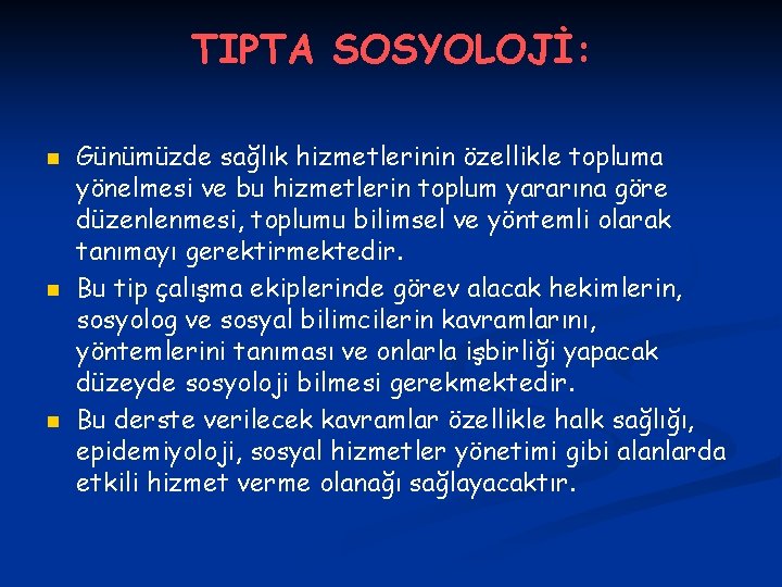 TIPTA SOSYOLOJİ: n n n Günümüzde sağlık hizmetlerinin özellikle topluma yönelmesi ve bu hizmetlerin