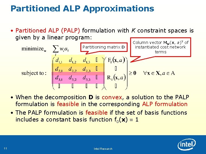 Partitioned ALP Approximations • Partitioned ALP (PALP) formulation with K constraint spaces is given Partitioned ALP Approximations • Partitioned ALP (PALP) formulation with K constraint spaces is given