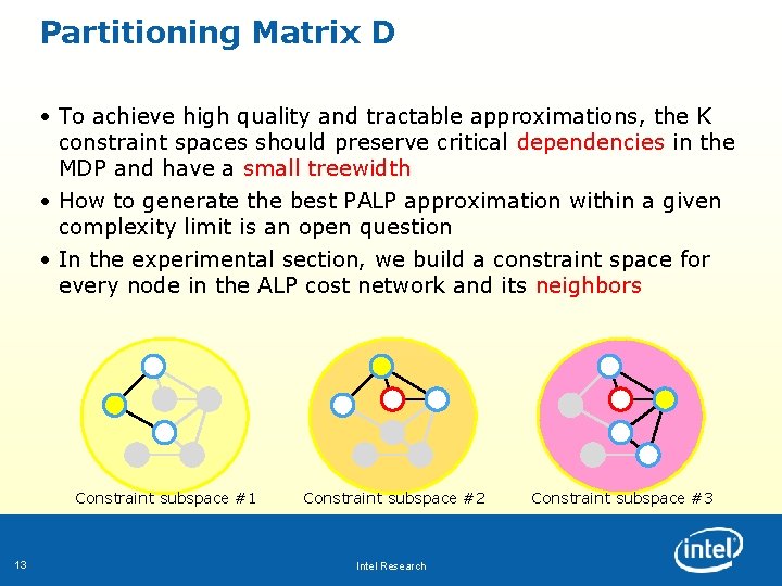 Partitioning Matrix D • To achieve high quality and tractable approximations, the K constraint Partitioning Matrix D • To achieve high quality and tractable approximations, the K constraint