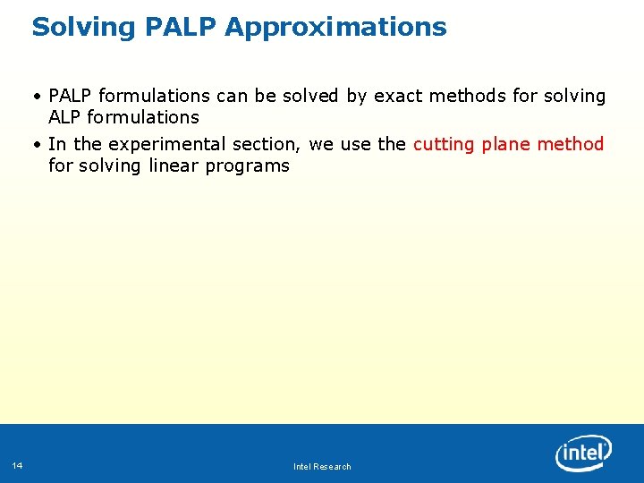Solving PALP Approximations • PALP formulations can be solved by exact methods for solving Solving PALP Approximations • PALP formulations can be solved by exact methods for solving