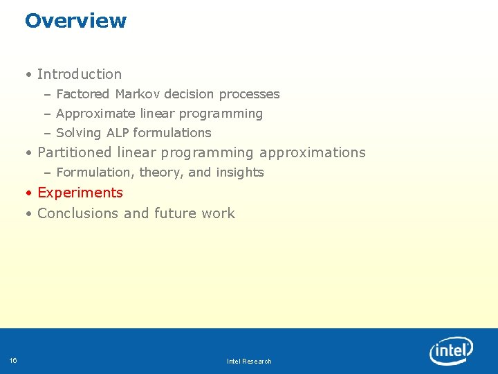 Overview • Introduction – Factored Markov decision processes – Approximate linear programming – Solving Overview • Introduction – Factored Markov decision processes – Approximate linear programming – Solving