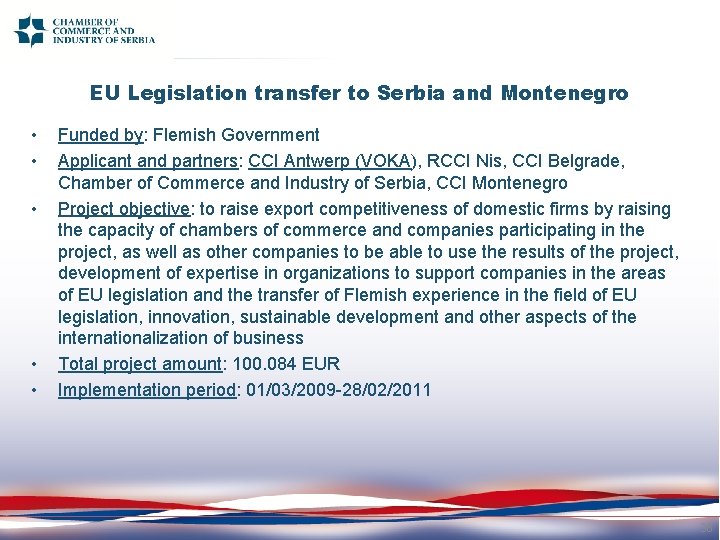 EU Legislation transfer to Serbia and Montenegro • • • Funded by: Flemish Government