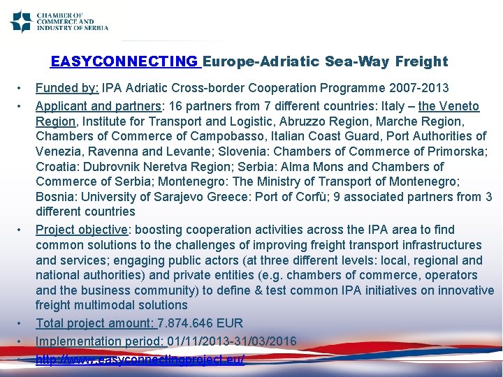 EASYCONNECTING Europe-Adriatic Sea-Way Freight • • • Funded by: IPA Adriatic Cross-border Cooperation Programme