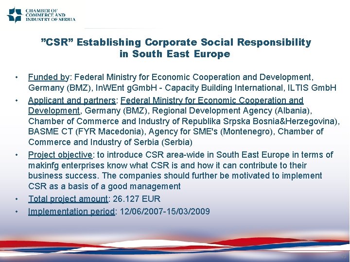 ”CSR” Establishing Corporate Social Responsibility in South East Europe • • • Funded by: