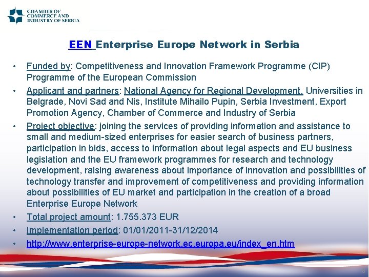 EEN Enterprise Europe Network in Serbia • • • Funded by: Competitiveness and Innovation