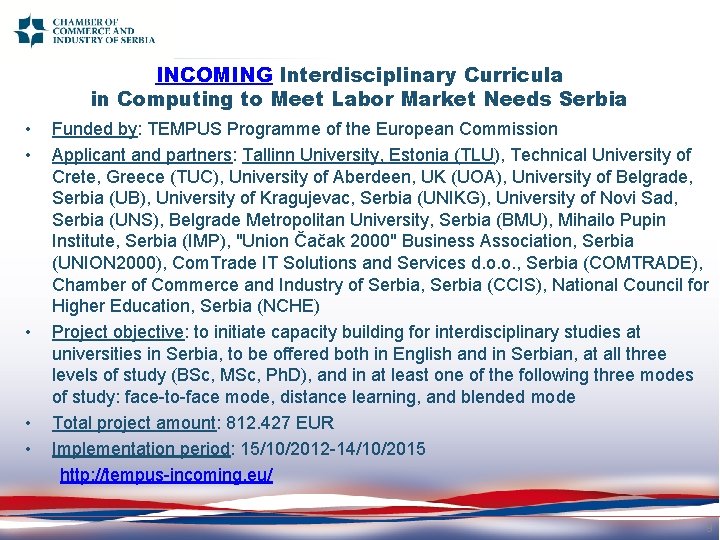 INCOMING Interdisciplinary Curricula in Computing to Meet Labor Market Needs Serbia • • •