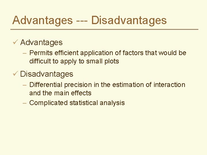 Advantages --- Disadvantages ü Advantages – Permits efficient application of factors that would be