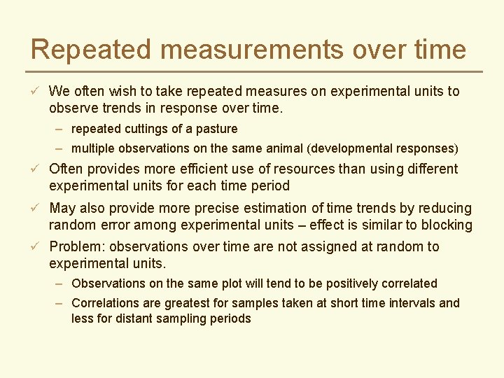 Repeated measurements over time ü We often wish to take repeated measures on experimental