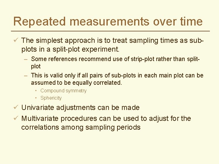 Repeated measurements over time ü The simplest approach is to treat sampling times as