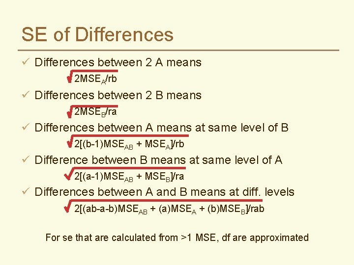 SE of Differences ü Differences between 2 A means 2 MSEA/rb ü Differences between