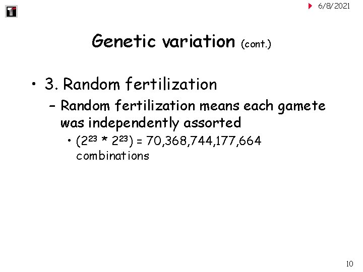 6/8/2021 Genetic variation (cont. ) • 3. Random fertilization – Random fertilization means each