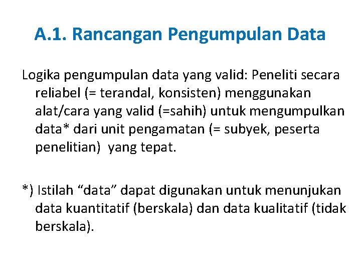 A. 1. Rancangan Pengumpulan Data Logika pengumpulan data yang valid: Peneliti secara reliabel (=