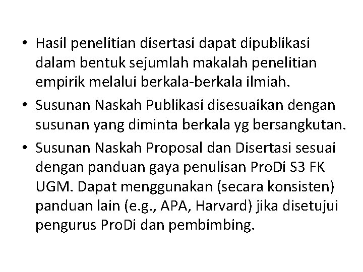  • Hasil penelitian disertasi dapat dipublikasi dalam bentuk sejumlah makalah penelitian empirik melalui