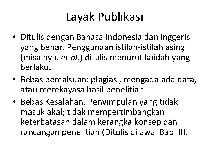 Layak Publikasi • Ditulis dengan Bahasa Indonesia dan Inggeris yang benar. Penggunaan istilah-istilah asing