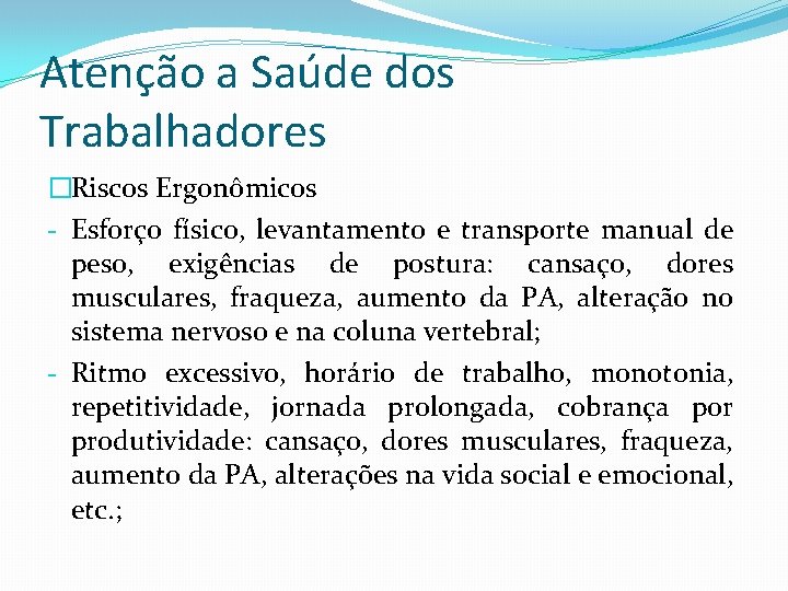 Atenção a Saúde dos Trabalhadores �Riscos Ergonômicos - Esforço físico, levantamento e transporte manual